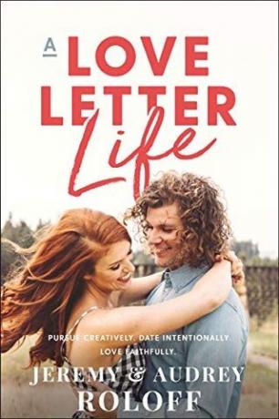 A Love Letter Life: Streef Creatief, Datum Opzettelijk, Love Trouw